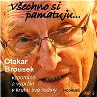 Všechno si pamatuju... - Otakar Brousek st.