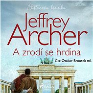 A zrodí se hrdina - Jeffrey Archer