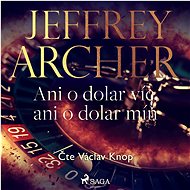 Ani o dolar víc, ani o dolar míň - Jeffrey Archer