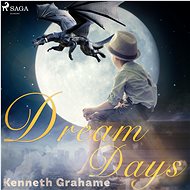 Dream Days - Kenneth Grahame