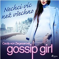 Gossip Girl 3: Nechci víc než všechno - Cecily von Ziegesar