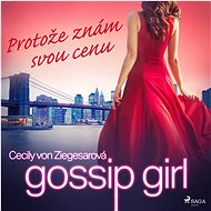 Gossip Girl 4: Protože znám svou cenu - Cecily von Ziegesar