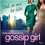 Gossip Girl 5: Tak se mi to líbí - Cecily von Ziegesar