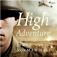 High Adventure - James Norman Hall