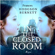 In the Closed Room - Frances Hodgson Burnett