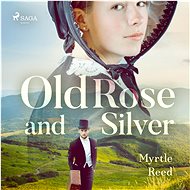 Old Rose and Silver - Myrtle Reed