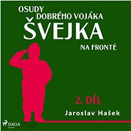 Osudy dobrého vojáka Švejka – Na frontě - Jaroslav Hašek