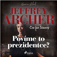 Povíme to prezidentce? - Jeffrey Archer