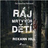 Ráj mrtvých dětí - Roxann Hill