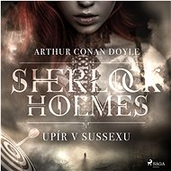 Sherlock Holmes: Upír v Sussexu - Arthur Conan Doyle