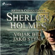 Sherlock Holmes: Voják bílý jako stěna - Arthur Conan Doyle