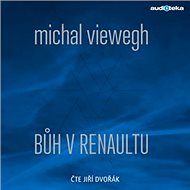Bůh v renaultu - Michal Viewegh