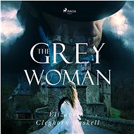 The Grey Woman - Elizabeth Cleghorn Gaskell
