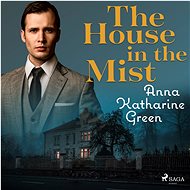 The house in the Mist - Anna Katharine Green