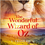 The Wonderful Wizard of Oz - Lyman Frank Baum