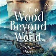 The Wood Beyond the World - William Morris