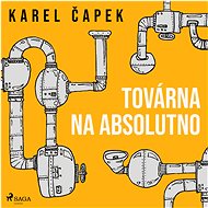 Továrna na absolutno - Karel Čapek