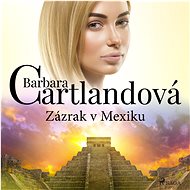 Zázrak v Mexiku - Barbara Cartland