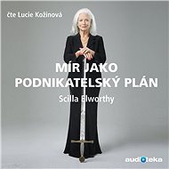 Mír jako podnikatelský plán - Scilla Elworthy