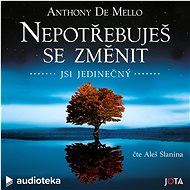 Nepotřebuješ se změnit - Anthony de Mello