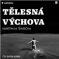Tělesná výchova - Martin M. Šimečka