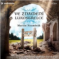 Ve znamení lukostřelce - Martin Nesměrák