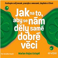 Jak na to, aby se nám děly samé dobré věci - Marian Rojas Estapé