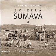Zmizelá Šumava 2 - Emil Kintzl