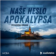 Naše heslo Apokalypsa - Veronika Černucká