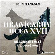 Arazanini vlci - John Flanagan