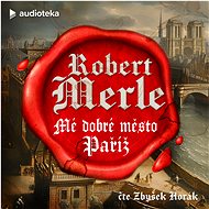 Mé dobré město Paříž - Robert Merle