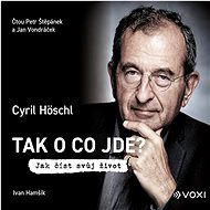 Tak o co jde? - Cyril Höschl