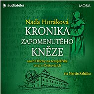 Kronika zapomenutého kněze aneb hříchy na templářské tvrzi v Čejkovicích - Naďa Horáková