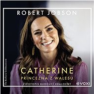 Catherine: princezna z Walesu - Robert Jobson