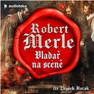 Vladař na scéně - Robert Merle
