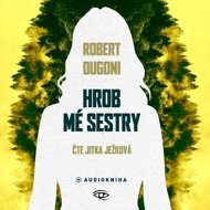 Hrob mé sestry - Robert Dugoni