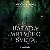 Balada mrtvého světa - Alžběta Bílková  Alžběta Bílková