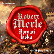 Horoucí láska - Robert Merle