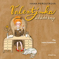 Valentýnka a daleké kraje - Ivana Peroutková