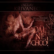 Dál nechoď! - Václav Křivanec