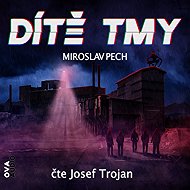 Dítě tmy - Miroslav Pech
