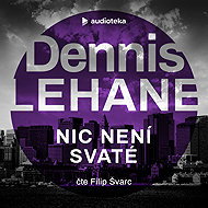Nic není svaté - Dennis Lehane