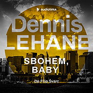 Goodbye, baby. - Dennis Lehane