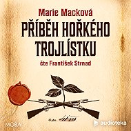 The story of the bitter three-leaf clover - Marie Macková