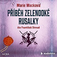Příběh zelenooké Rusalky - Marie Macková
