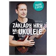 FRONTMAN Základy hry na ukulele snadno a rychle - Matěj Homola