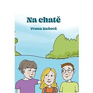 Knihy Radosti - Na chatě - Yvona Kaňová