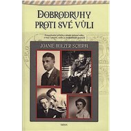 Dobrodruhy proti své vůli - Joanie Holzer Schirm