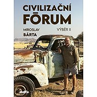 Civilizační fórum: Výběr II. - Miroslav Bárta