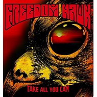 Freedom Hawk: Take All You Can - Music CD